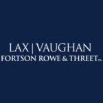 Lax, Vaughan, Fortson, Rowe & Threet, P.A.