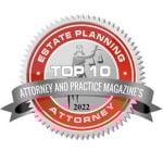 Top 10 Estate Planning Attorney 2022-Attorney and Practice Magazine