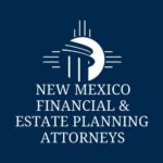 New Mexico Financial & Estate Planning Attorneys