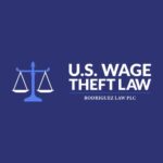 U.S. Wage Theft Law: Rodriguez Law PLC